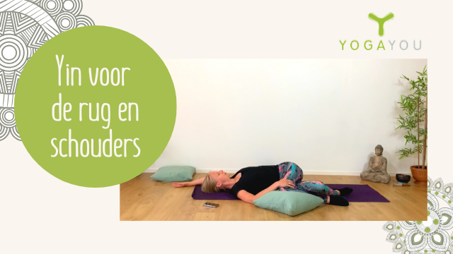 Yin yoga voor rug en schouders dirkje