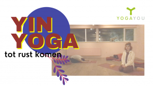 Yin Yoga om tot rust te komen