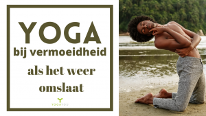 yoga voor vermoeidheid bij weeromslag
